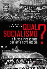 Qual socialismo?: a busca incessante por uma nova utopia | Alberto Cantalice