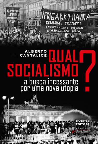 Qual socialismo?: a busca incessante por uma nova utopia | Alberto Cantalice