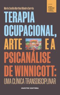 Terapia ocupacional, arte e a psicanálise de Winnicott: uma clínica transdisciplinar | Maria Cecília Martins Ribeiro Corrêa