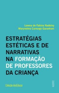 Estratégias estéticas e de narrativas na formação de professores da criança | Lorena de Fatima Nadolny &  Marynelma Camargo Garanhani