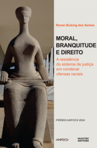 Moral, branquitude e direito: a resistência do sistema de justiça em condenar ofensas raciais | Renan Bulsing dos Santos