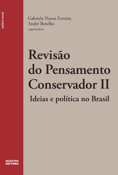 Revisão do pensamento conservador II: ideias e política no Brasil | Gabriela Ferreira Nunes &  André Botelho (orgs.)
