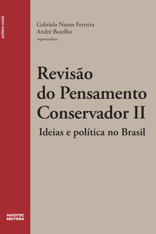 Revisão do pensamento conservador II: ideias e política no Brasil | Gabriela Ferreira Nunes &  André Botelho (orgs.)
