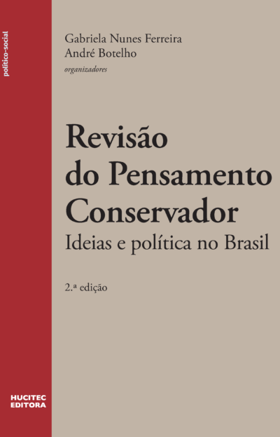 Revisão do pensamento conservador: ideias e política no Brasil | Gabriela Nunes Ferreira & André Botelho 