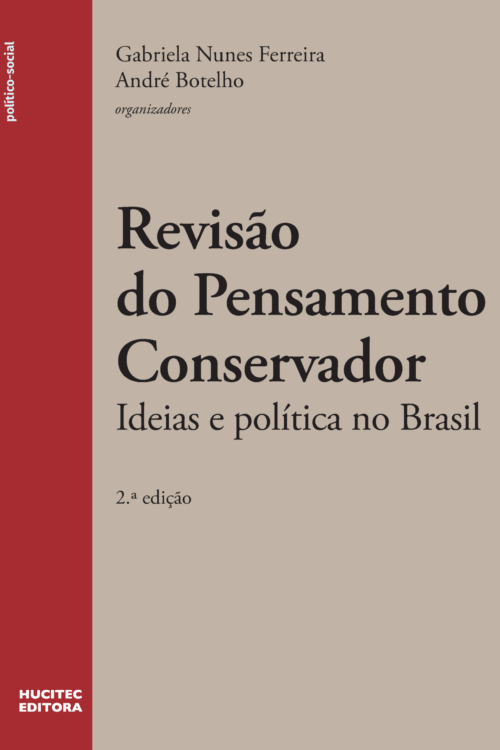 Revisão do pensamento conservador: ideias e política no Brasil | Gabriela Nunes Ferreira & André Botelho 