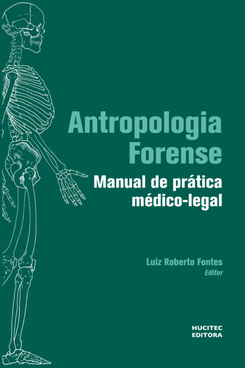 Antropologia forense: manual de prática médico-legal | Luiz Roberto Fontes