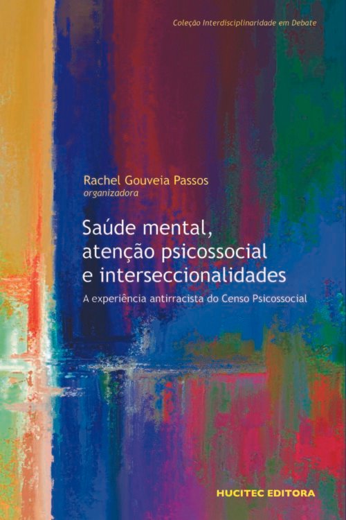 Saúde mental, atenção psicossocial e interseccionalidades a experiência antirracista do censo psicossocial | Rachel Gouveia Passos