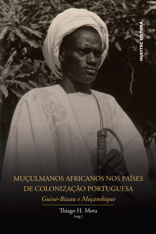 Muçulmanos africanos nos países de colonização portuguesa: Guiné-Bissau e Moçambique | Thiago H. Mota
