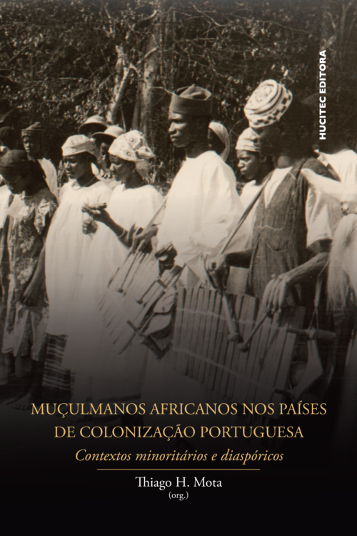 Muçulmanos africanos nos países de colonização portuguesa: contextos minoritários e diaspóricos | Thiago H. Mota (org.)