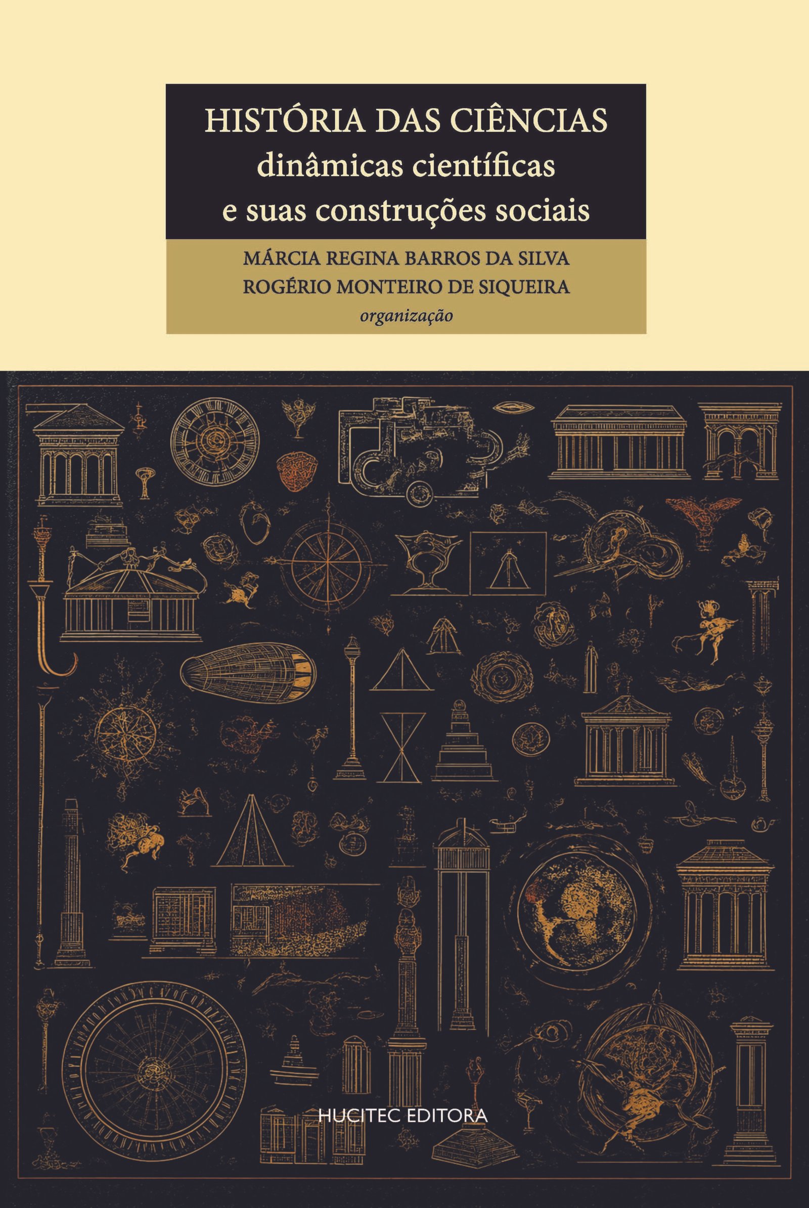 dinâmicas científicas e suas construções sociais | Márcia Regina Barros da Silva & Rogério Monteiro (orgs)