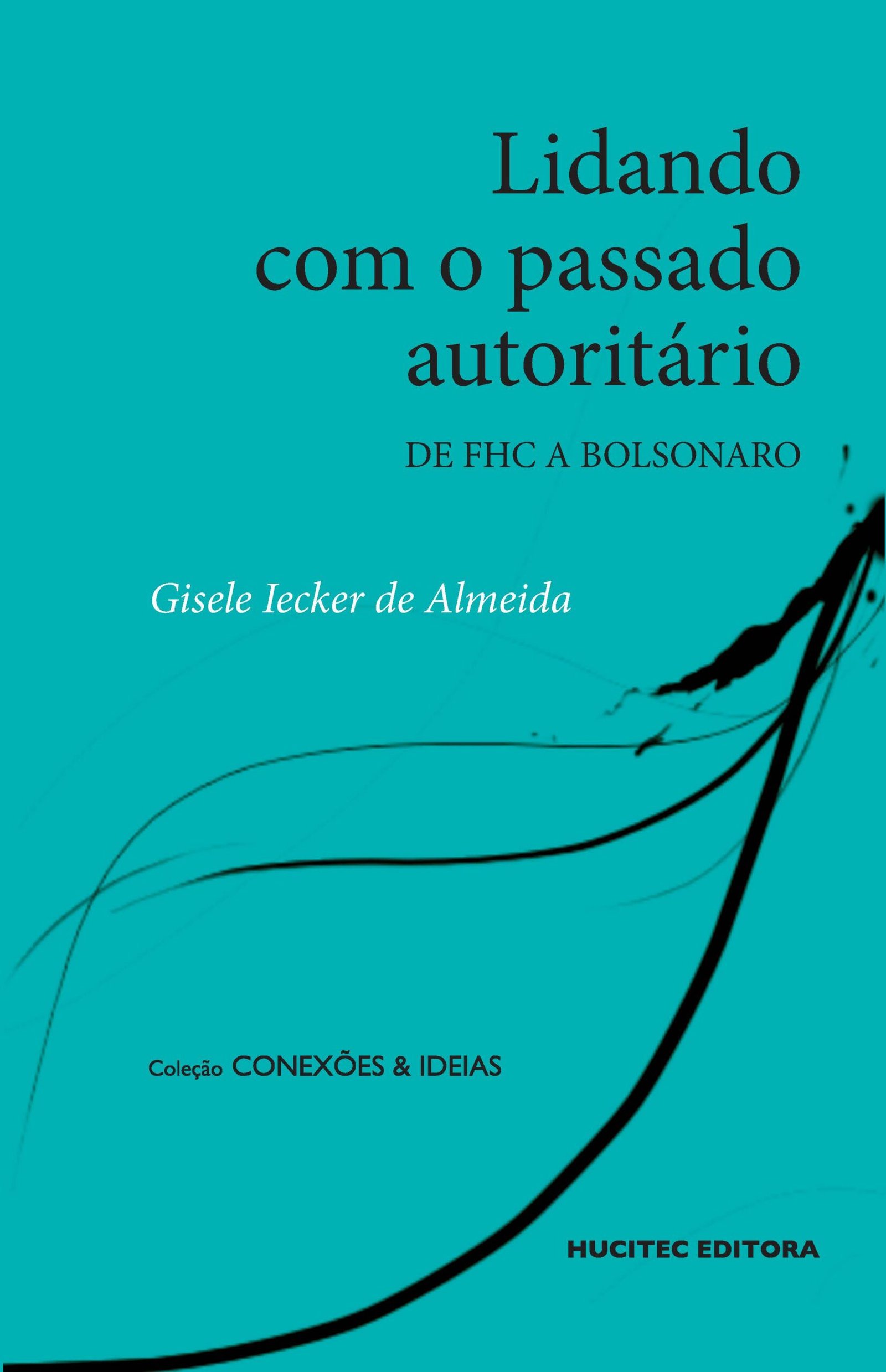 Lidando com o passado autoritário no Brasil: de FHC a Bolsonaro | Gisele Iecker de Almeida