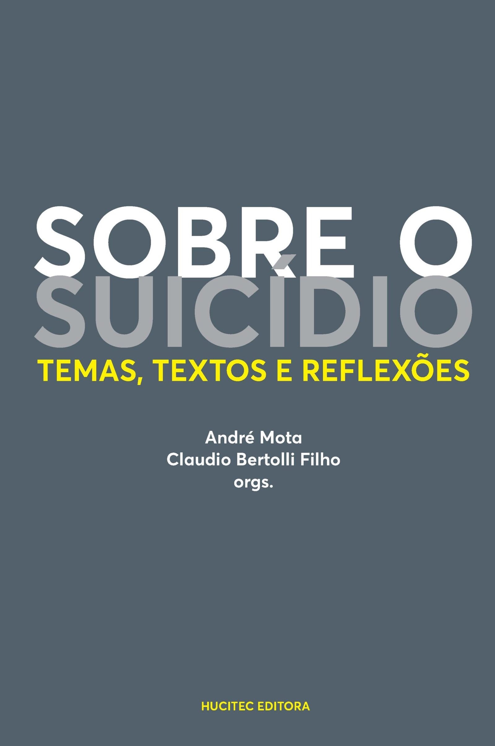 Sobre o suicídio: temas, textos e reflexões | André Mota & Claudio Bertolli Filho (orgs.)