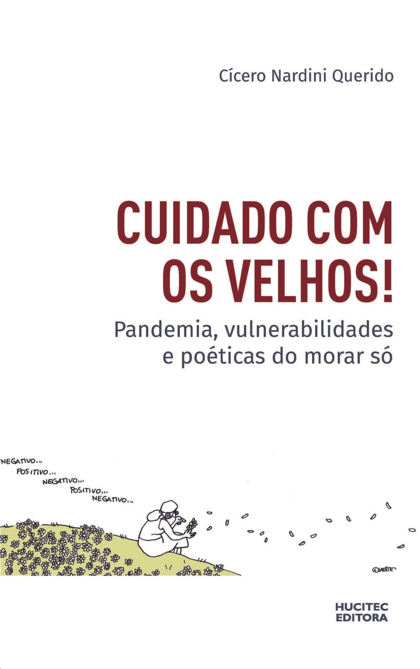 Cuidado com os velhos!: pandemia, vulnerabilidades e poéticas do morar só | Cícero Nardini Querido