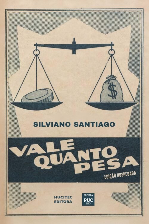 Vale quanto pesa | Silviano Santiago | André Botelho, Maurício Hoeh & Gabriel Martins da Silva (orgs.)